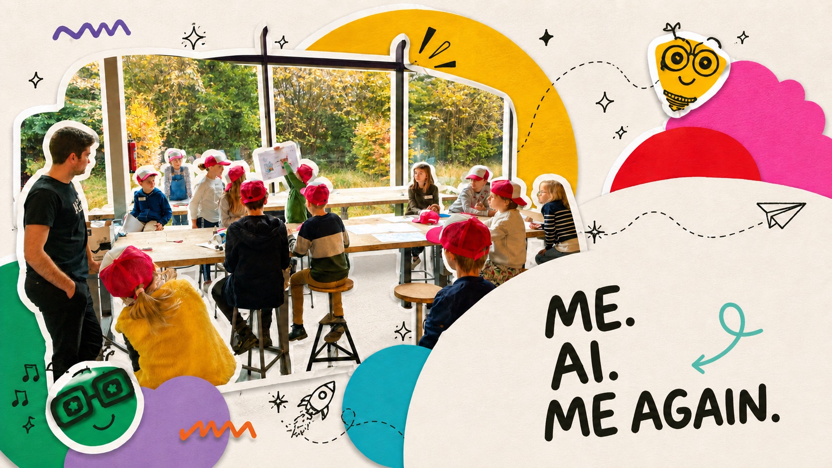 Teachers and children working together around a table, with the words Me. AI. Me again.